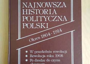 Najnowsza Historia Polityczna Polski 1964-1914 tom 2 Najnowsza Historia Polityczna Polski 1964-1914 tom 2