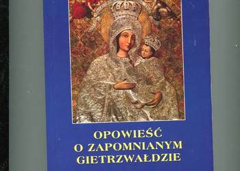 Opowieść o zapomnianym Gietrzwałdzie - Żelawski DEDYKACJA  AUTORA