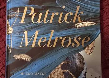 Mleko Matki W Końcu Edward St Aubyn Patrick Melrose