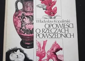 Władysław Kopaliński. Opowieści o rzeczach powszednich. 1987r. Wydanie I. Władysław Kopaliński. Opowieści o rzeczach powszednich. 1987r. Wydanie I.