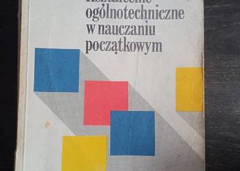 Kształcenie ogólnotechniczne w nauczaniu początkowym.