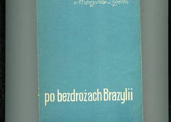 Po bezdrożach Brazylii - Mieczysław Lepecki