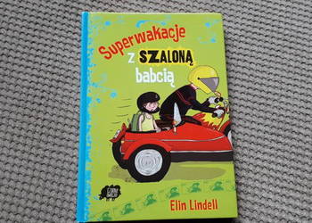 "Superwakacje z szaloną babcią" Elin Lindell