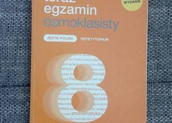 Teraz egzamin ósmoklasisty. Język polski. Repetytorium dla kl. 8 SP