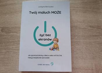 Twój maluch MOŻE żyć bez ekranów - Justyna Borzucka