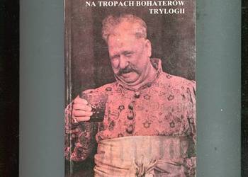na tropach bohaterów Trylogii - Marceli Kosman