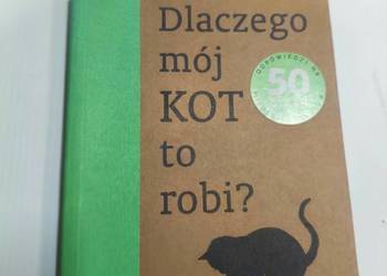 Dlaczego mój kot to robi. Odpowiedzi na 50 pytań. Catherine Davidson