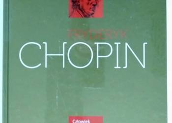 Fryderyk Chopin. Człowiek i muzyka -  the Man and his Music -