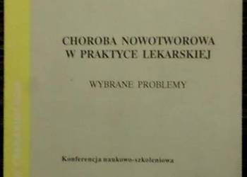 CHOROBA NOWOTWOROWA W PRAKTYCE LEKARSKIEJ WYBRANE PROBLEMY