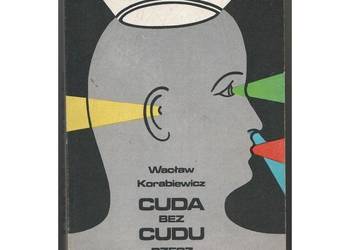 Cuda bez cudu rzecz o dziwnych lekach - Korabiewicz Wacław