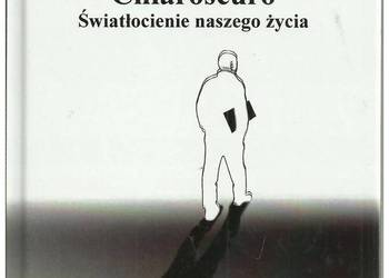 Chiaroscuro. Światłocienie naszego życia Chiaroscuro. Światłocienie naszego życia