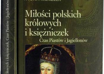 MIŁOŚCI POLSKICH KRÓLOWYCH I KSIĘŻNICZEK KIENZLER