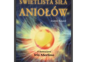 Świetlista Siła Aniołów - Ruland Jeanne
