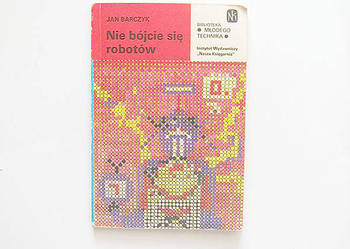 Nie bójcie się robotów-J.Barczyk książka bilioteka młodego