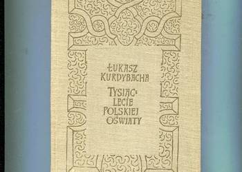 Tysiąclecie polskiej oświaty - Łukasz Kurdybacha