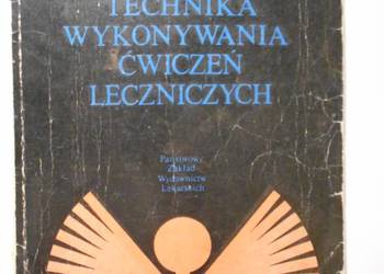 TECHNIKA WYKONYWANIA ĆWICZEŃ LECZNICZYCH