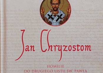 Jan Chryzostom Homilie do II listu św Pawła do Koryntian Tom 1