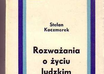 (3267) ROZWAŻANIA O ŻYCIU LUDZKIM STEFAN KACZMAREK; PAŃSTWOWE