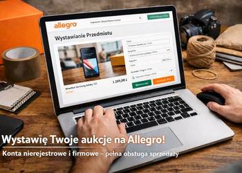 Wystawię aukcje na Allegro – konta prywatne i firmowe | Pełna obsługa sprze