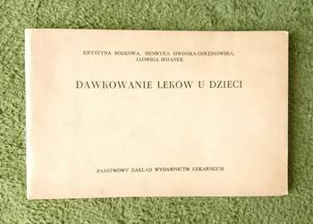 Dawkowanie leków u dzieci – Bożkowa, Siwińska, Bojanek, PZWL, 1972.