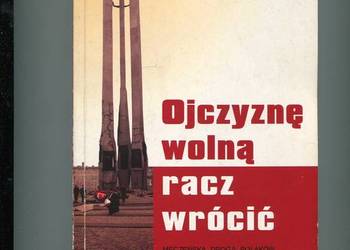 Ojczyznę wolną racz wrócić Męczeńska droga Polaków po drugie