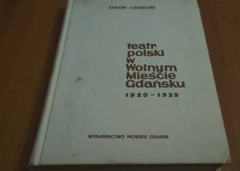 Teatr polski w Wolnym Mieście Gdańsku, 1920-1939 / Zenon Ciesielski