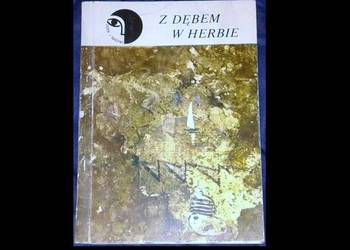 Z dębem w herbie - W. Wojtyniak, E. Serwńska Z dębem w herbie - W. Wojtyniak, E. Serwńska