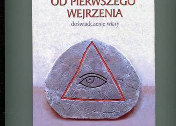 Od pierwszego wejrzenia - doświadczenie wiary