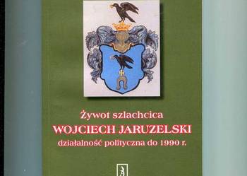 Żywot szlachcica Wojciech Jaruzelski działalność polity