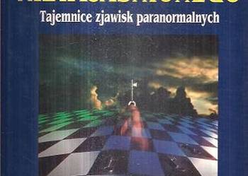 WYJAŚNIANIE NIEWYJAŚNIONEGO TAJEMNICE ZJAWISK PARANORMALNYCH