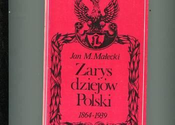 Zarys dziejów Polski 1864-1939 - Małecki