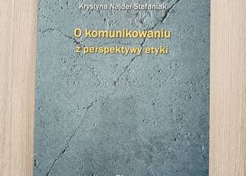 O komunikowaniu z perspektywy etyki - Krystyna Najder-Stefaniak