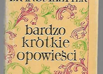 bardzo krótkie opowieści - R. Brandstaetter.