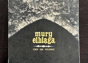Jerzy Jan Kolendo - Mury Elbląga