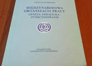Międzynarodowa Organizacja Pracy geneza struktura funkcjonowan Czachorowski