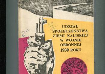 udział społeczeństwa Ziemi Kaliskiej w wojnie obronnej 1939 roku