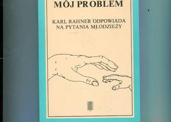 Mój problem Karl Rahner odpowiada na pytania młodzieży