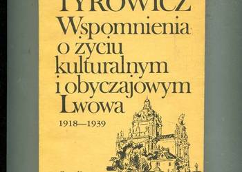 Wspomnienia o życiu kulturalnym i obyczajowym Lwowa 1918-1939 - Tyrowicz