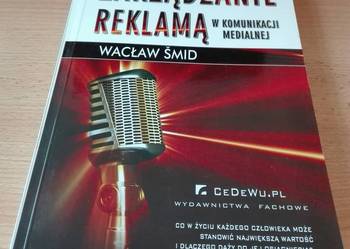 Zarządzanie reklamą w komunikacji medialnej / Wacław Šmid. Zarządzanie reklamą w komunikacji medialnej / Wacław Šmid.