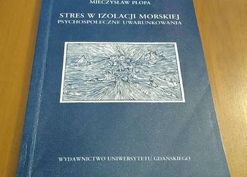 Stres w izolacji morskiej psychospołeczne uwarunkowania Mieczysław Plopa