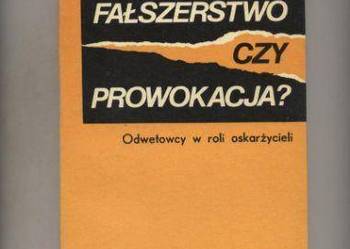 Fałszerstwo czy prowokacja ?  Odwetowcy w roli oskarżycieli