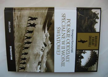 Polskie oddziały specjalne w II wojnie światowej - Grzegorz Korczyński Polskie oddziały specjalne w II wojnie światowej - Grzegorz Korczyński