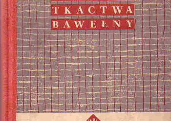 (4475) TECHNOLOGIA TKACTWA BAWEŁNY CZĘŚĆ II – KAZIMIERZ MAMEŁKA