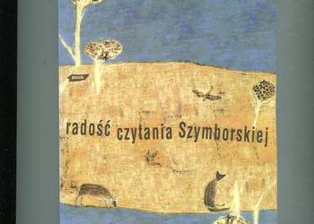 Radość czytania Szymborskiej wybór tekstów krytycznych
