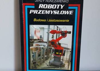 książka "Roboty przemysłowe. Budowa i zastosowanie", Jerzy Honczarenko