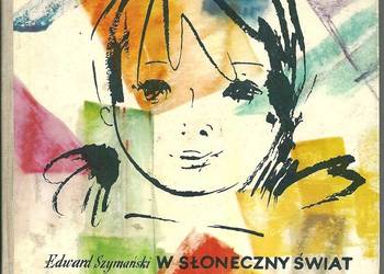 W słoneczny Świat - E. Szymański/ il. Grabiański / 1963 / wiersze