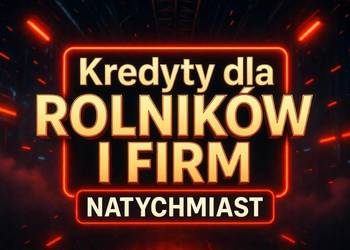 Kredyty Rolnik, Firma. BIK + CAŁA POLSKA