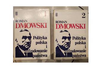 Roman Dmowski Polityka polska i odbudowanie państwa