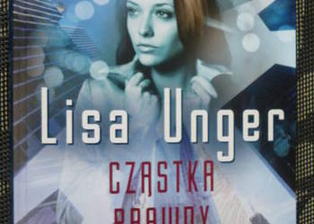 Nowa książka " Cząstka Prawdy" Lisa Unger, twarda okładka.