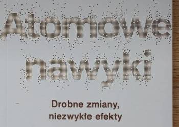 NOWA Atomowe nawyki. Drobne zmiany, niezwykłe efekty
James Clear NOWA Atomowe nawyki. Drobne zmiany, niezwykłe efekty
James Clear